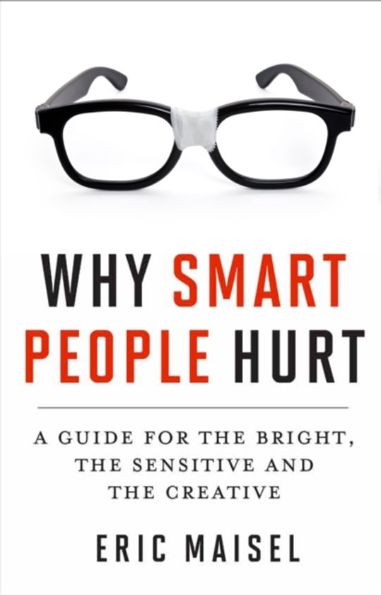 Why smart people hurt. A guide for the bright, the sensitive, and the creative Why smart people hurt. A guide for the bright, the sensitive, and the creative