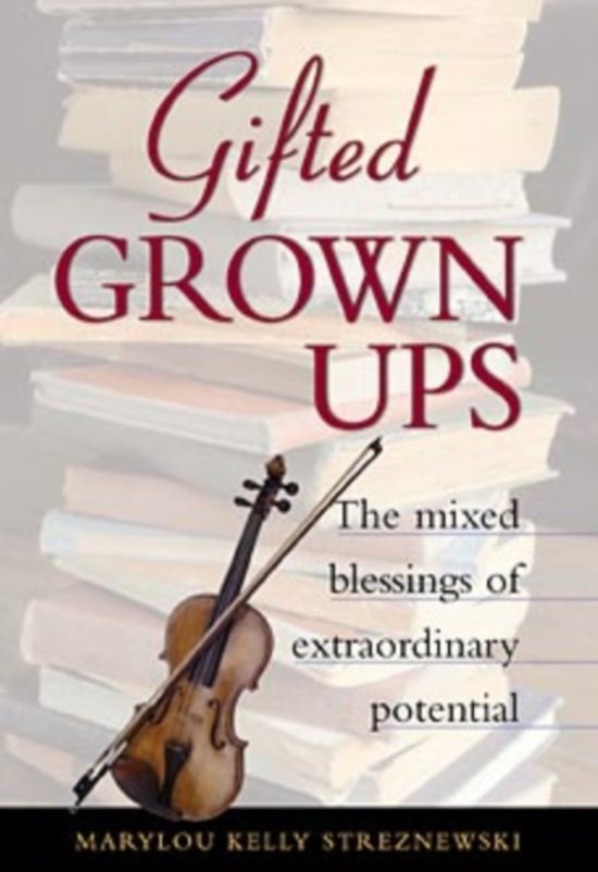 Gifted grownups. The mixed blessings of extraordinary potential