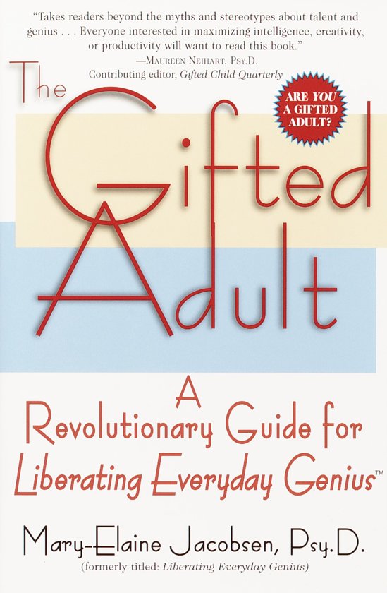 The gifted adult. A revolutionary guide for liberating everyday genius