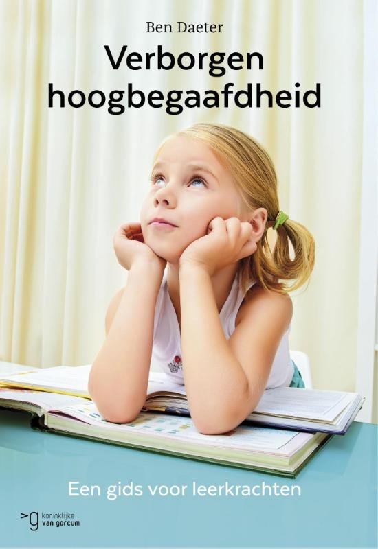 Verborgen hoogbegaafdheid. Een gids voor leerkrachten Verborgen hoogbegaafdheid. Een gids voor leerkrachten