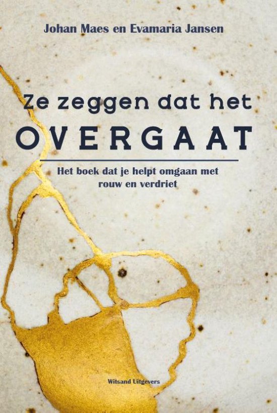 Ze zeggen dat het overgaat. Het boek dat je helpt om te gaan met rouw en verdriet Ze zeggen dat het overgaat. Het boek dat je helpt om te gaan met rouw en verdriet