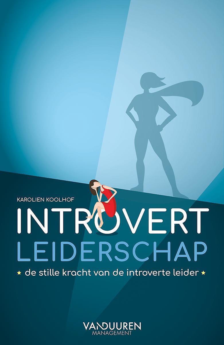 Introvert leiderschap. De stille kracht van de introverte leider